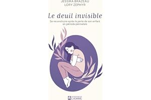 Le deuil invisible: Se reconstruire après la perte de son enfant en période périnatale (NON CLASSE) (French Edition)