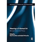 Meanings of Abstract Art (Routledge Advances in Art and Visual Studies)