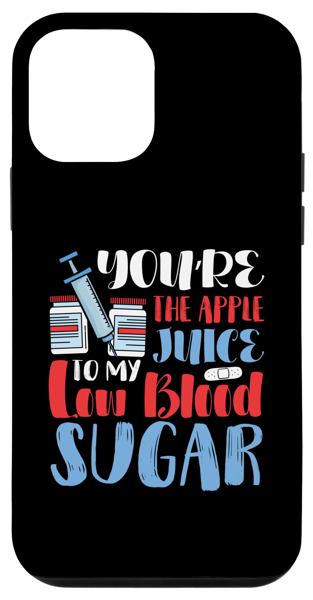 You’re the apple juice - Type 1 Diabetes Case for iPhone 12 mini