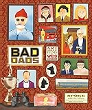 Wes Anderson Collection: Bad Dads: Art Inspired by the Films of Wes Anderson (The Wes Anderson Collection)