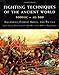 Fighting Techniques of the Ancient World (3000 B.C. to 500 A.D.): Equipment, Combat Skills, and Tactics