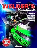 Welder's Handbook: A Guide to Plasma Cutting, Oxyacetylene, ARC, MIG and TIG Welding, Revised and Updated by 