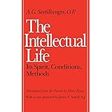 The Intellectual Life: Its Spirit, Conditions, Methods