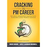 Cracking the PM Career: The Skills, Frameworks, and Practices to Become a Great Product Manager (Cracking the Interview & Car