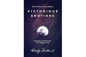 Victorious Emotions: Creating a Framework for a Happier You