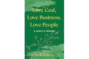 Love God, Love Business, Love People: A Family's Journey