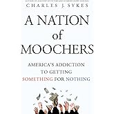 A Nation of Moochers: America's Addiction to Getting Something for Nothing