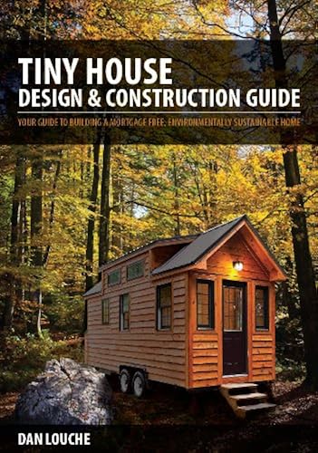 Download Tiny House Design & Construction Guide: Your Guide to Building a Mortgage Free, Environmentally Sustainable Home PDF