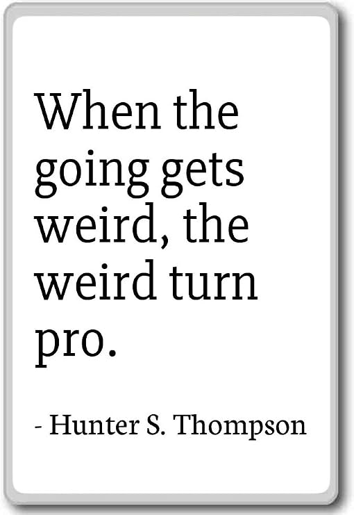 Amazon Com When The Going Gets Weird The Weird Tur Hunter S