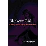 Blackout Girl: Growing Up and Drying Out in America