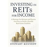 Investing in REITs for Income: A Strategy for Retirees and Passive Investors to Build a Durable Real Estate Portfolio (The Investing Essentials Library)