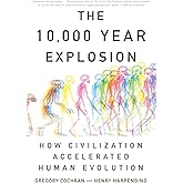 The 10,000 Year Explosion: How Civilization Accelerated Human Evolution