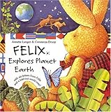 Felix Explores Planet Earth: With Six Letters from Felix and a Fold-Out World Map
