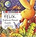 Felix Explores Planet Earth: With Six Letters from Felix and a Fold-Out World Map