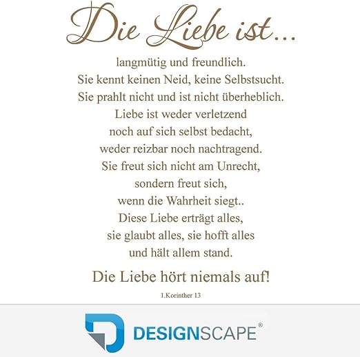 Designscape Wandtattoo Das Hohelied Der Liebe Die Liebe Ist Langmutig Und Freundlich Sie Kennt Keinen Neid Keine Selbstsucht Sie Prahlt Nicht Und 55 X 70 Cm Breite X Hohe Kupfer Dw802066 S F24 Amazon De