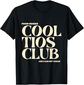Proud Member Cool Tios Club Like a dad but Cooler T-Shirt
