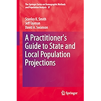 A Practitioner's Guide to State and Local Population Projections (The Springer Series on Demographic Methods and… book cover