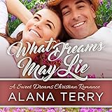 What Dreams May Lie: A Sweet Dreams Christian Romance, Book 2 by