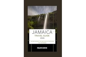 JAMAICA TRAVEL GUIDE 2026: Explore Paradise: The Confluence of Relaxation, Rum, and Reggae