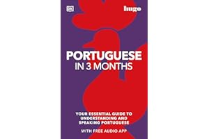 Portuguese in 3 Months with Free Audio App: Your Essential Guide to Understanding and Speaking Portuguese