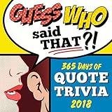 2018 Guess Who Said that Boxed Calendar: 365 Days of Quote Trivia by 
