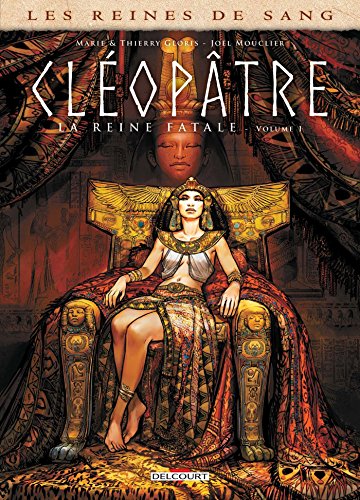Reines de sang - Cléopâtre, la Reine fatale T01 (Reines de sang (1)) (French Edition) by