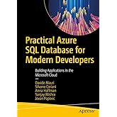Practical Azure SQL Database for Modern Developers: Building Applications in the Microsoft Cloud