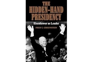 The Hidden-Hand Presidency: Eisenhower as Leader
