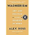 Wagnerism: Art and Politics in the Shadow of Music