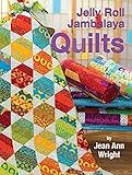 Jelly Roll Jambalaya Quilts (Landauer Publishing) 10 Bright, Fun, Easy-to-Complete Projects Using Jelly Rolls and Pre-Cuts, plus 5 Illustrated Lessons and Helpful Tips from Jean Ann Wright by Jean Ann Wright