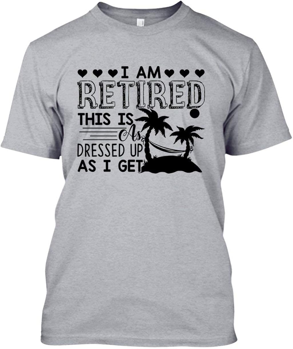 Retirement, I Am Retired Mens T Shirts, Shirts Gift for