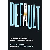 Default: The Landmark Court Battle over Argentina's $100 Billion Debt Restructuring