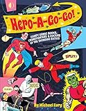 Hero-A-Go-Go: Campy Comic Books, Crimefighters, & Culture of the