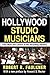 Hollywood Studio Musicians: Their Work and Careers in the Recording Industry by Robert R. Faulkner