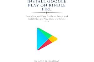 Install Google Play on Kindle Fire : Complete and easy guide to setup and install Google Play Store on Kindle Fire (Kindle Ma