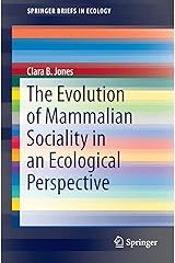 The Evolution of Mammalian Sociality in an Ecological Perspective (SpringerBriefs in Ecology) Kindle Edition