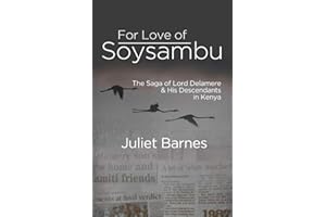 For Love of Soysambu: The Saga of Lord Delamere & His Descendants in Kenya