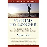 Victims No Longer: The Classic Guide for Men Recovering from Sexual Child Abuse