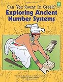 Can You Count in Greek?: Exploring Ancient Number Systems, Grades 5-8