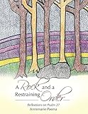 A Rock and a Restraining Order: Reflections on Psalm 27 by Annemarie Poema