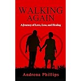 Walking Again: A Journey of Love, Loss, and Healing