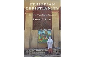 Ethiopian Christianity: History, Theology, Practice