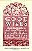 Good Wives: Image and Reality in the Lives of Women in Northern New England, 1650-1750