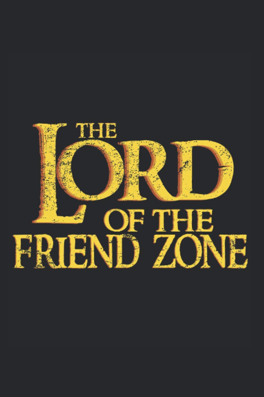 Lord Of The Friend Zone Notebook Journal: Friendzone Journal Notebook