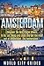 AMSTERDAM :Amsterdam, Discover The Best Places Where To Go, Eat, Sleep And Enjoy And Get The Best Out Of Amsterdam ! - Amsterdam,The Netherlands - (WCG)