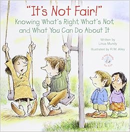 It'S Not Fair!: Knowing What'S Right, What'S Not, And What You Can Do About It (Elf-Help Books For Kids) (9780870295607)