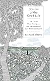 Dreams of the Good Life: The Life Of Flora Thompson And The Creation Of Lark Rise To Cand