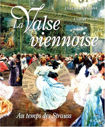 La valse viennoise au temps des Strauss by Claude Dufresne