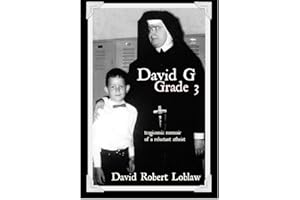 David G, Grade 3: tragicomic memoir of a reluctant atheist (David G, Grade 3: a memoir in three parts)