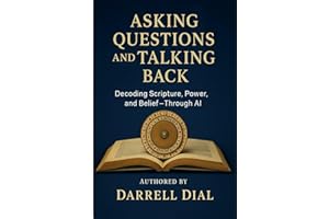 ASKING QUESTIONS & TALKING BACK: Decoding Scripture, Power, and Belief - Through AI